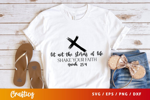 Let not the storms of life shake your faith isaiah 254 SVG Design SVG Designangry 