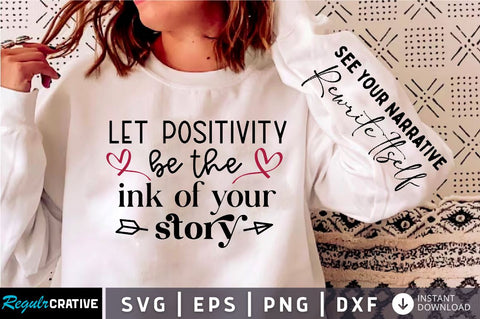 Let positivity be the ink of your story Sleeve SVG Design, Positive Sleeve SVG SVG Regulrcrative 