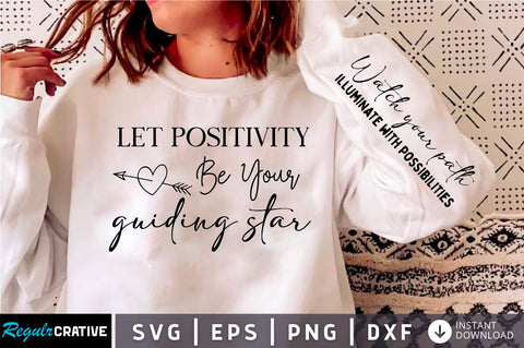 Let positivity be your guiding star Sleeve SVG Design,Positive Sleeve SVG SVG Regulrcrative 