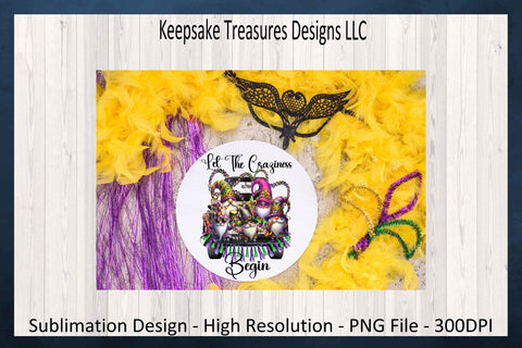 Let The Craziness Begin, Mardi Gras Sublimation PNG Design, Mardi Gras Celebration, Digital Download, PNG Printable, Sublimation Mug Design Sublimation Keepsake Treasures Designs LLC. 