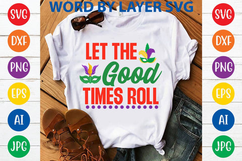 Let The Good Times Roll SVG DESIGN SVG Rafiqul20606 