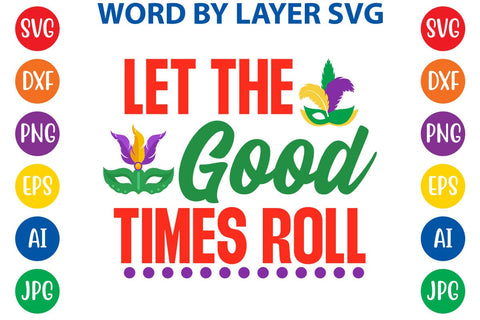 Let The Good Times Roll SVG DESIGN SVG Rafiqul20606 