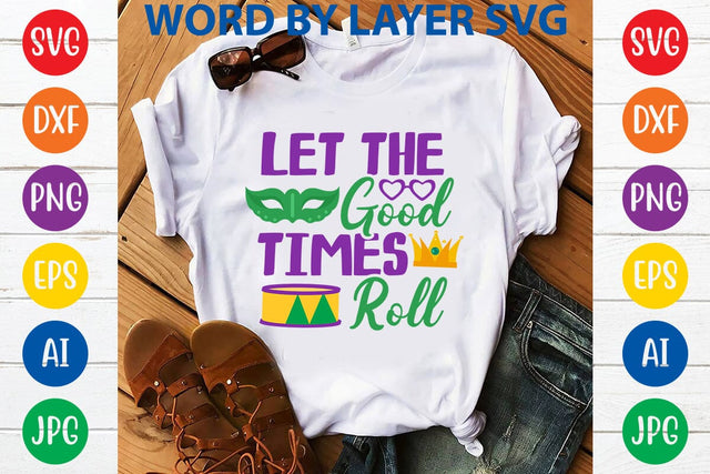 Let The Good Times Roll SVG DESIGN SVG Rafiqul20606 