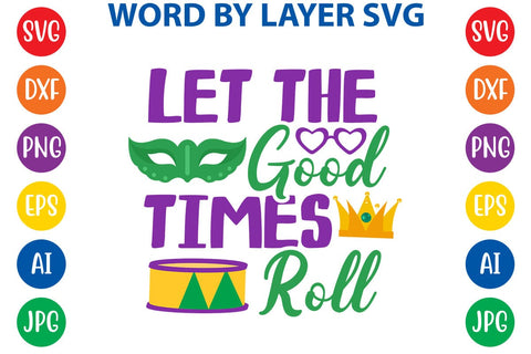 Let The Good Times Roll SVG DESIGN SVG Rafiqul20606 