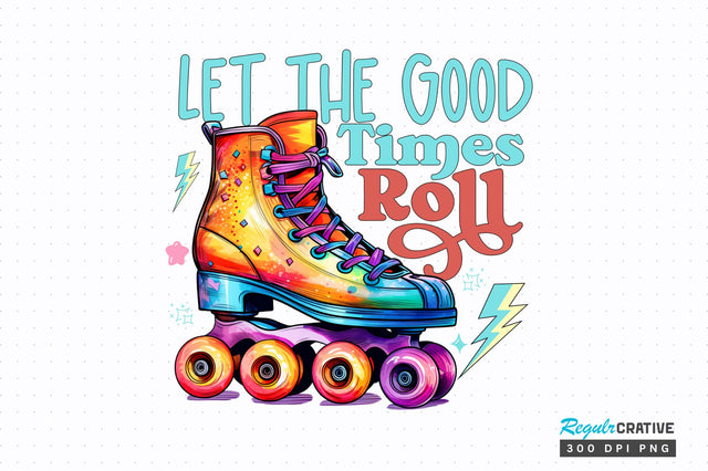 Let the good times Sublimation Design Sublimation Regulrcrative 