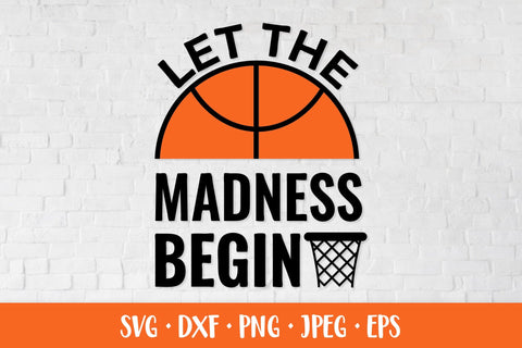 Let the madness begin. Basketball SVG. March Madness quote SVG LaBelezoka 