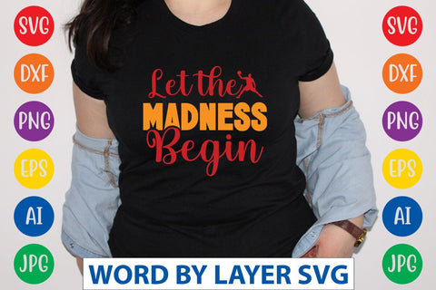 Let The Madness Begin svg design SVG Rafiqul20606 
