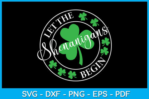 Let The Shenanigans Begin Funny Clovers St Patrick's Day SVG PNG PDF Cut File SVG Creativedesigntee 