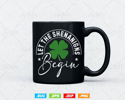 Let The Shenanigans Begin St Patricks Day Svg Png, Lucky Shamrock Funny Sayings T Shirts, Green Irish Leaf Gifts, Instant Download SVG DesignDestine 