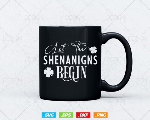 Let The Shenanigans Begin St Patricks Day Svg Png, Lucky Shamrock Funny Sayings T Shirts, Green Irish Leaf Gifts, Instant Download SVG DesignDestine 