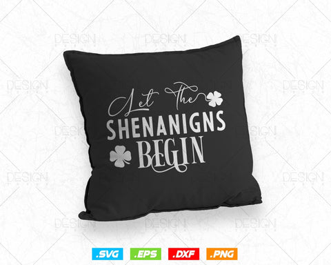 Let The Shenanigans Begin St Patricks Day Svg Png, Lucky Shamrock Funny Sayings T Shirts, Green Irish Leaf Gifts, Instant Download SVG DesignDestine 