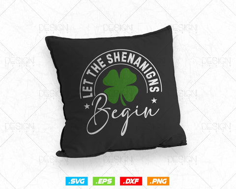 Let The Shenanigans Begin St Patricks Day Svg Png, Lucky Shamrock Funny Sayings T Shirts, Green Irish Leaf Gifts, Instant Download SVG DesignDestine 