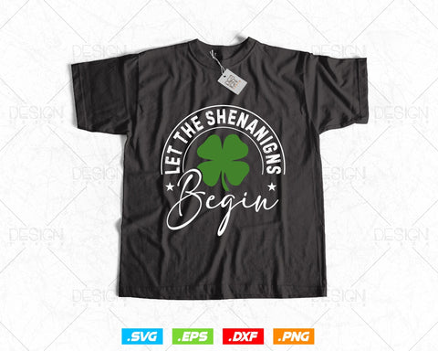 Let The Shenanigans Begin St Patricks Day Svg Png, Lucky Shamrock Funny Sayings T Shirts, Green Irish Leaf Gifts, Instant Download SVG DesignDestine 