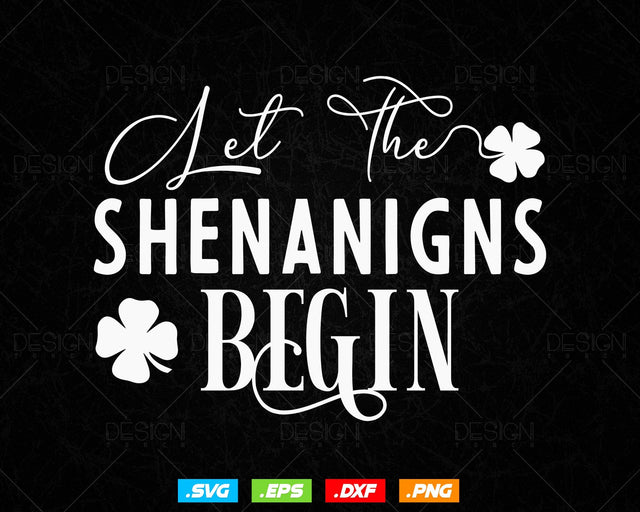 Let The Shenanigans Begin St Patricks Day Svg Png, Lucky Shamrock Funny Sayings T Shirts, Green Irish Leaf Gifts, Instant Download SVG DesignDestine 