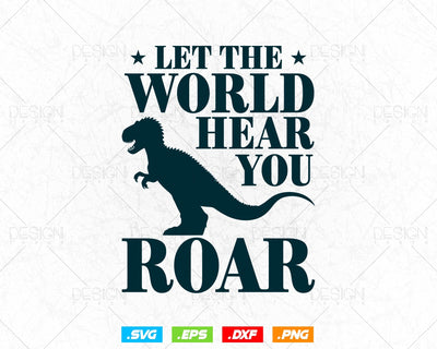 Let The World Hear You Roar Dinosaur Brave Svg Png Files, Dinosaur svg for cricut, Dinosaur printable t-shirt design gift kids men women SVG DesignDestine 
