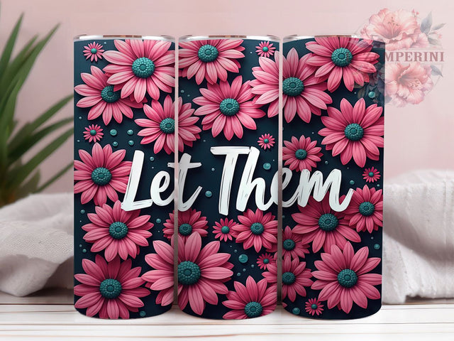 Let Them Positive Affirmation 20oz Tumbler, Positive Affirmation, Floral Tumbler, Seamless Design, 20oz Tumbler, Motivational Gift, Inspirational Drinkware, Flower Pattern Sublimation Li Zamperini 
