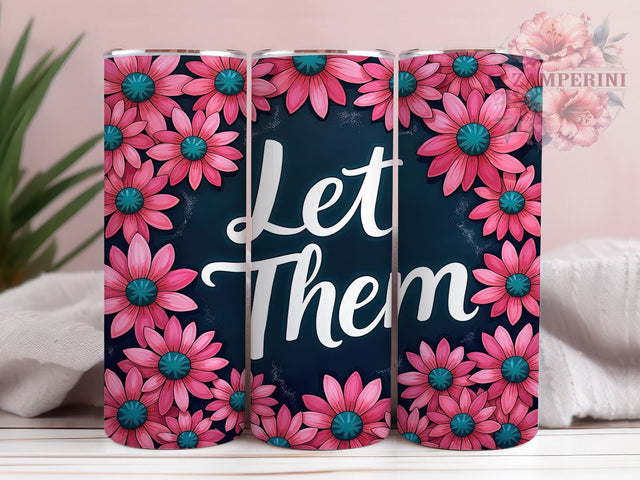 Let Them Positive Affirmation 20oz Tumbler, Positive Affirmation, Floral Tumbler, Seamless Design, 20oz Tumbler, Motivational Gift, Inspirational Drinkware, Flower Pattern Sublimation Li Zamperini 