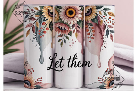 Let Them Sunflower 20oz Tumbler Wrap Sublimation sassyprint 