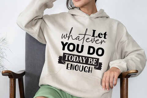 Let whatever you do today be enough SVG Angelina750 
