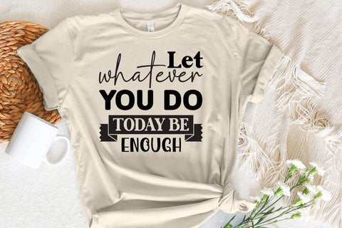 Let whatever you do today be enough SVG Angelina750 