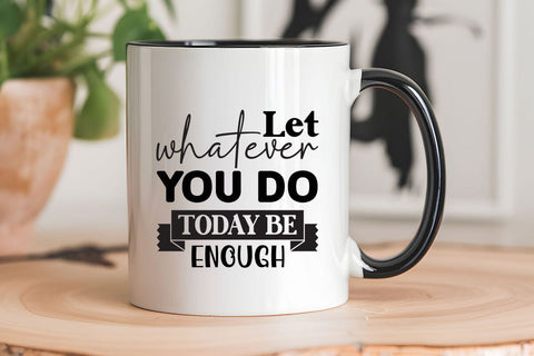 Let whatever you do today be enough SVG Angelina750 