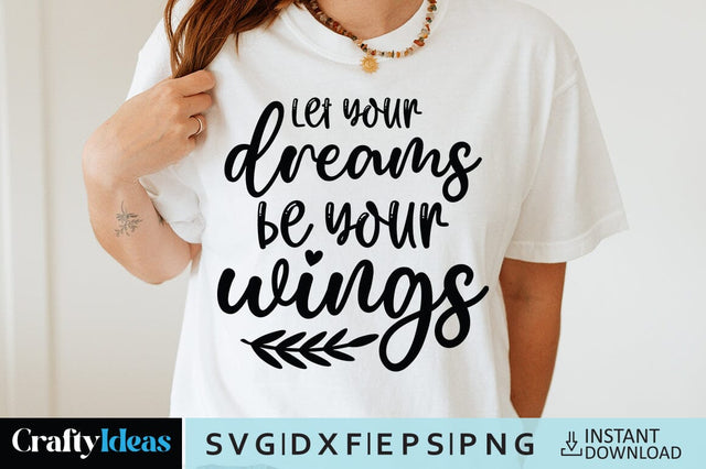 Let your dreams be your wings SVG Crafty Ideas 