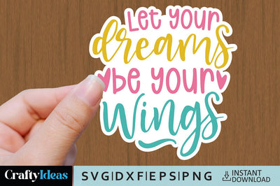 Let your dreams be your wings SVG Crafty Ideas 