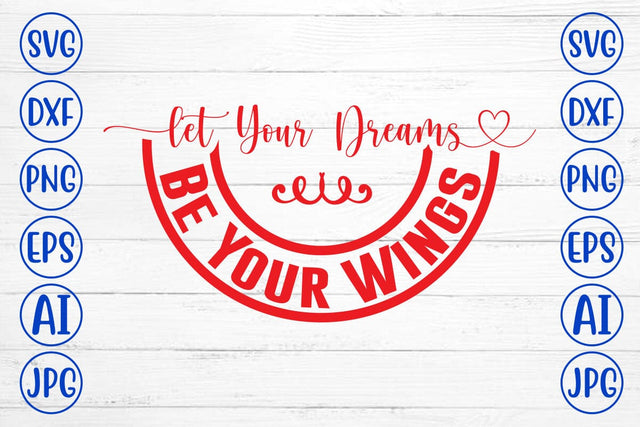 Let Your Dreams Be Your Wings SVG Syaman 