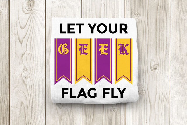 Let Your GEEK Flag Fly SVG SVG Designed by Geeks 