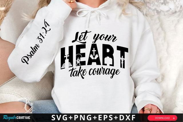 Let Your Heart Take Courage Sleeve SVG Design SVG Regulrcrative 