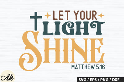 Let Your Light Shine Matthew 5,16 SVG Design SVG akazaddesign 