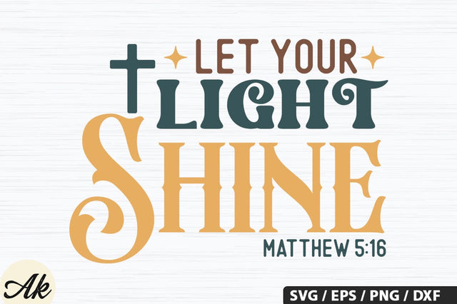 Let Your Light Shine Matthew 5,16 SVG Design SVG akazaddesign 