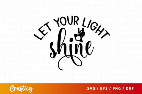 Let your light shine SVG Design SVG Designangry 