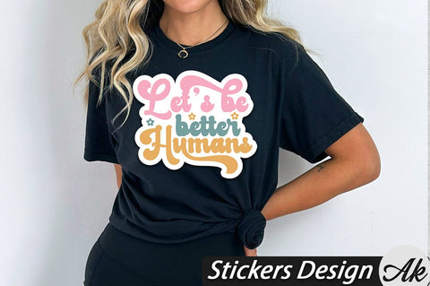 Let's be better humans Stickers Design SVG akazaddesign 