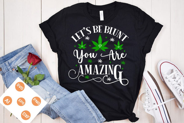 Let's Be Blunt You Are Amazing SVG Design, Weed SVG design, Marijuana SVG, SVGs,Quotes and Sayings,Food & Drink,On Sale, Print & Cut SVG DesignPlante 503 