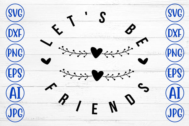 Let's Be Friends T-Shirt SVG Syaman 