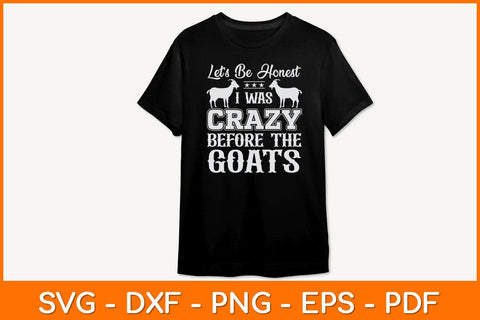 Let’s Be Honest I Was Crazy Before The Goats Svg Design SVG artprintfile 