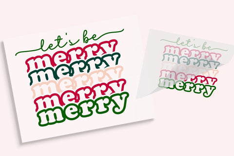 Let's Be Merry Stacked Design DTF Transfer Physical So Fontsy T-Shirt Iron-On Transfer Shop 