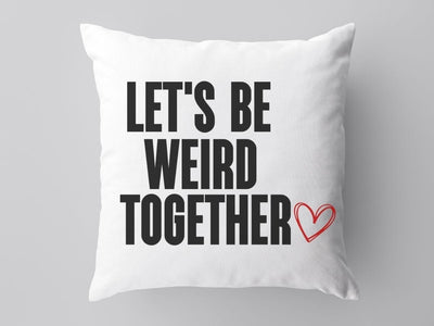 Let's Be Weird Together Funny SVG PNG DXF EPS SVG Silhouette School Blog Design Shop 