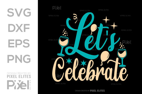 Lets Celebrate SVG Happy New Year Finally Tshirt Bundle New Year celebration New Year Quote Design SVG ETC Craft 