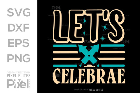 Lets Celebrate SVG Happy New Year Finally Tshirt Bundle New Year celebration New Year Quote Design SVG ETC Craft 
