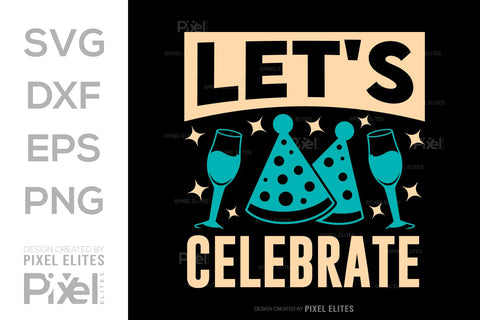 Lets Celebrate SVG Happy New Year Finally Tshirt Bundle New Year celebration New Year Quote Design SVG ETC Craft 