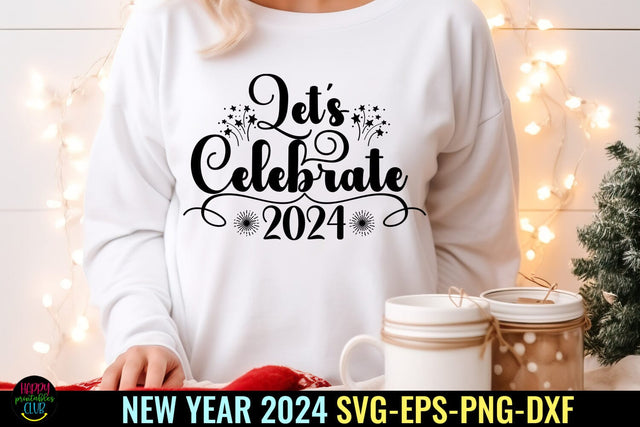Let's Celebrate2024 SVG I Happy New Year SVG I New Year SVG SVG Happy Printables Club 