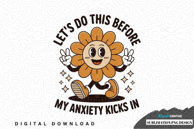 Let's do this before my anxiety kicks in - funny sublimation png design Sublimation Regulrcrative 