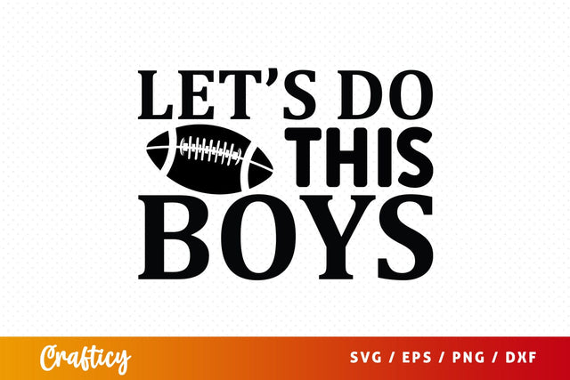 Lets do this boys SVG Design SVG Designangry 
