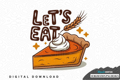 Let's eat pumpkin pie design Sublimation Regulrcrative 