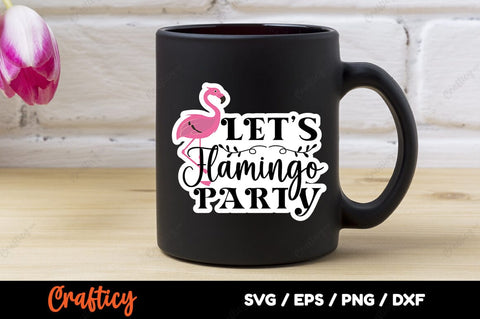 Lets Flamingo Party SVG Design SVG Designangry 
