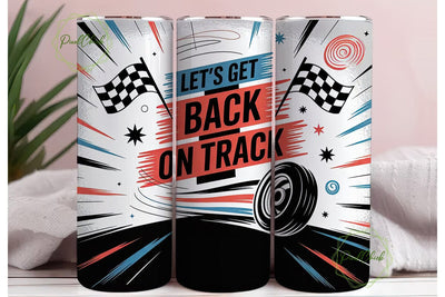 Let's Get Back On Track Racing Tumbler Sublimation PixelChick 