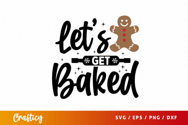 Lets get baked Svg Design SVG Designangry 
