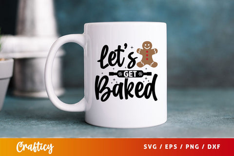 Lets get baked Svg Design SVG Designangry 